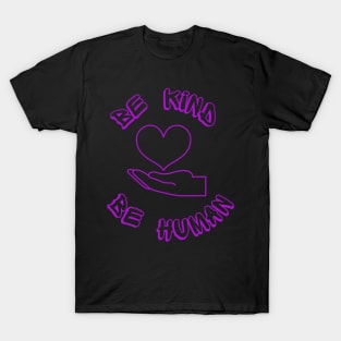 be kind be human T-Shirt